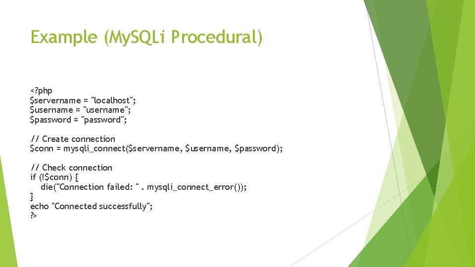 Example (My. SQLi Procedural) <? php $servername = "localhost"; $username = "username"; $password =