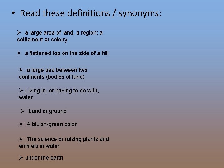  • Read these definitions / synonyms: Ø a large area of land, a