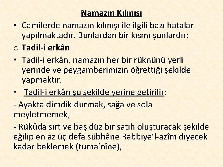 Namazın Kılınışı • Camilerde namazın kılınışı ile ilgili bazı hatalar yapılmaktadır. Bunlardan bir kısmı