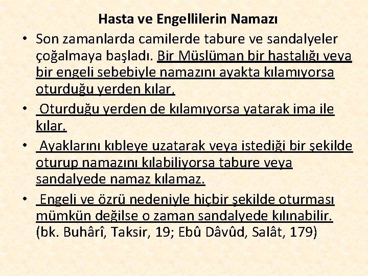  • • Hasta ve Engellilerin Namazı Son zamanlarda camilerde tabure ve sandalyeler çoğalmaya