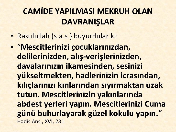 CAMİDE YAPILMASI MEKRUH OLAN DAVRANIŞLAR • Rasulullah (s. a. s. ) buyurdular ki: •