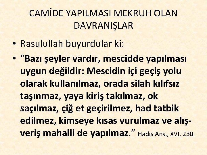 CAMİDE YAPILMASI MEKRUH OLAN DAVRANIŞLAR • Rasulullah buyurdular ki: • “Bazı şeyler vardır, mescidde