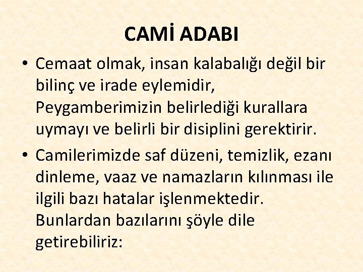 CAMİ ADABI • Cemaat olmak, insan kalabalığı değil bir bilinç ve irade eylemidir, Peygamberimizin