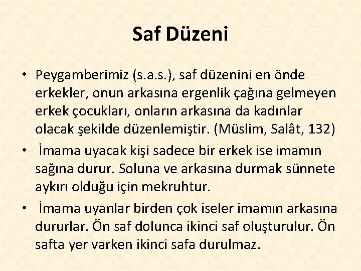 Saf Düzeni • Peygamberimiz (s. a. s. ), saf düzenini en önde erkekler, onun