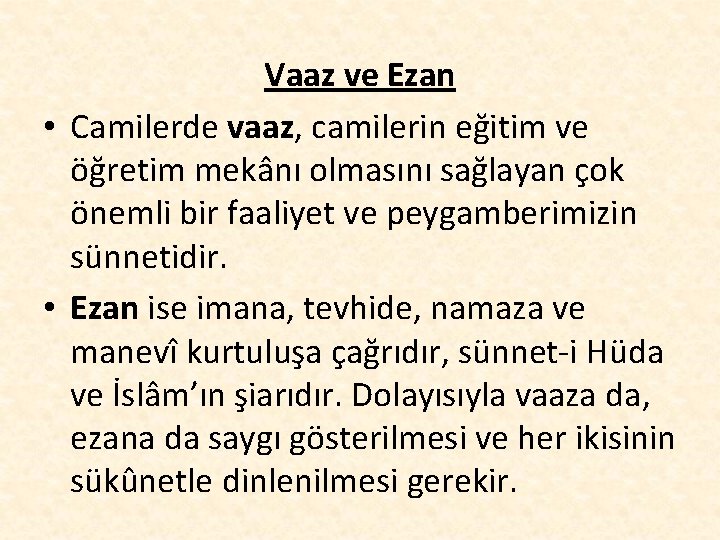 Vaaz ve Ezan • Camilerde vaaz, camilerin eğitim ve öğretim mekânı olmasını sağlayan çok