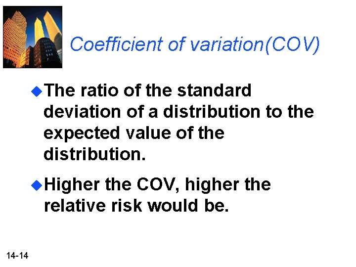 Coefficient of variation(COV) u. The ratio of the standard deviation of a distribution to