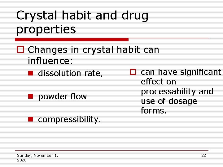 Crystal habit and drug properties o Changes in crystal habit can influence: n dissolution