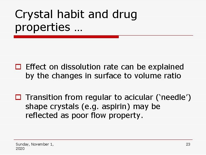 Crystal habit and drug properties … o Effect on dissolution rate can be explained
