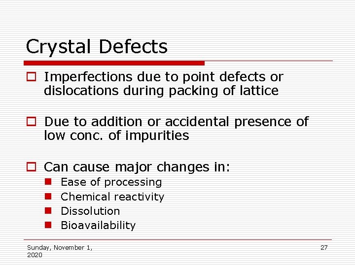 Crystal Defects o Imperfections due to point defects or dislocations during packing of lattice