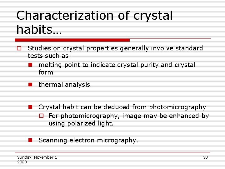 Characterization of crystal habits… o Studies on crystal properties generally involve standard tests such