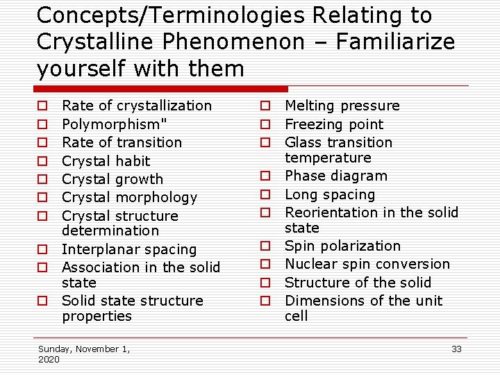 Concepts/Terminologies Relating to Crystalline Phenomenon – Familiarize yourself with them Rate of crystallization Polymorphism"