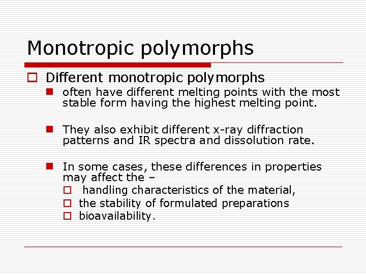 Monotropic polymorphs o Different monotropic polymorphs n often have different melting points with the