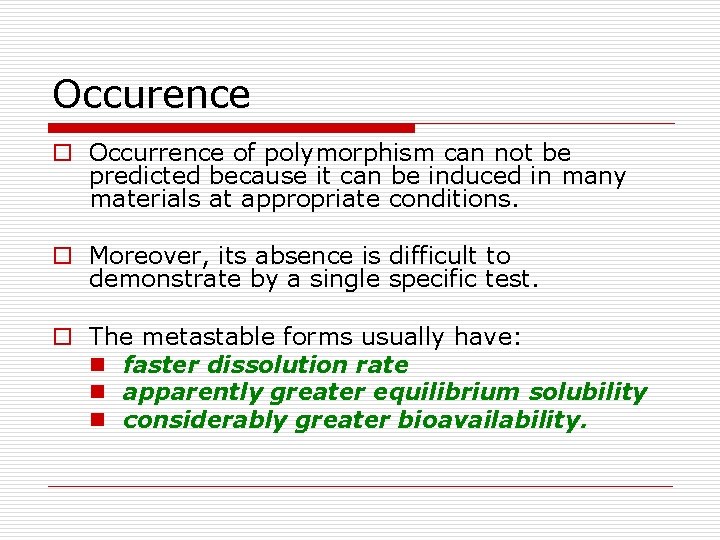 Occurence o Occurrence of polymorphism can not be predicted because it can be induced