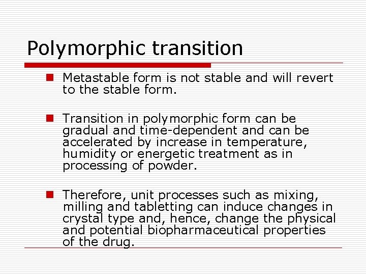Polymorphic transition n Metastable form is not stable and will revert to the stable