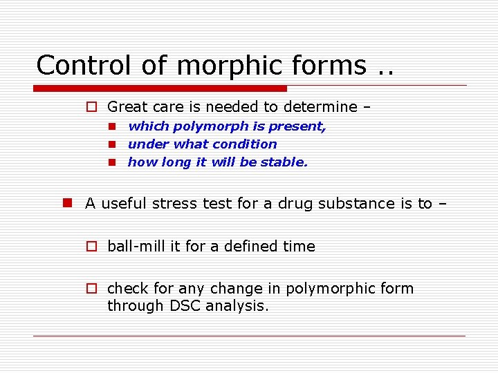 Control of morphic forms. . o Great care is needed to determine – n