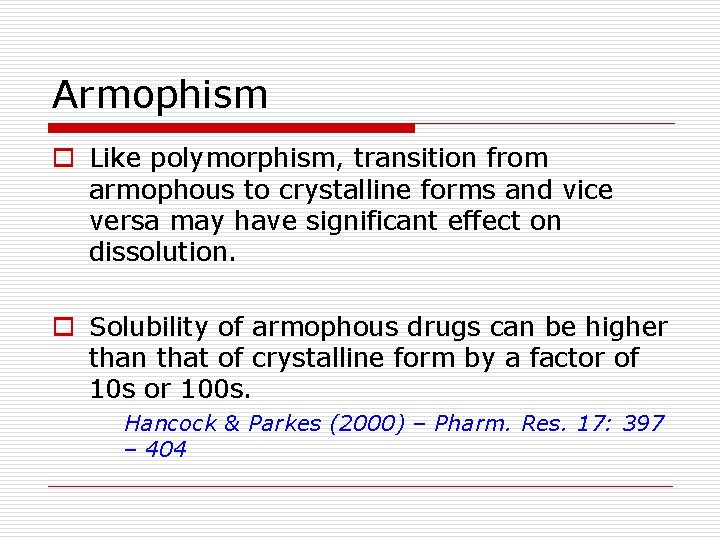 Armophism o Like polymorphism, transition from armophous to crystalline forms and vice versa may