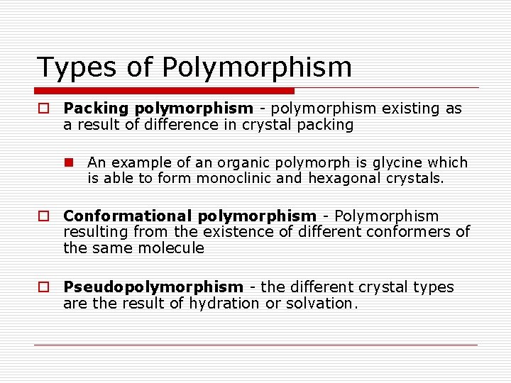 Types of Polymorphism o Packing polymorphism - polymorphism existing as a result of difference