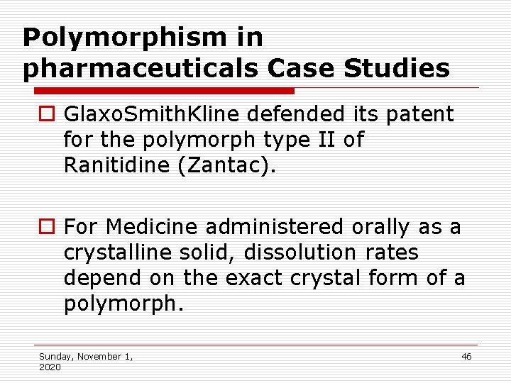 Polymorphism in pharmaceuticals Case Studies o Glaxo. Smith. Kline defended its patent for the