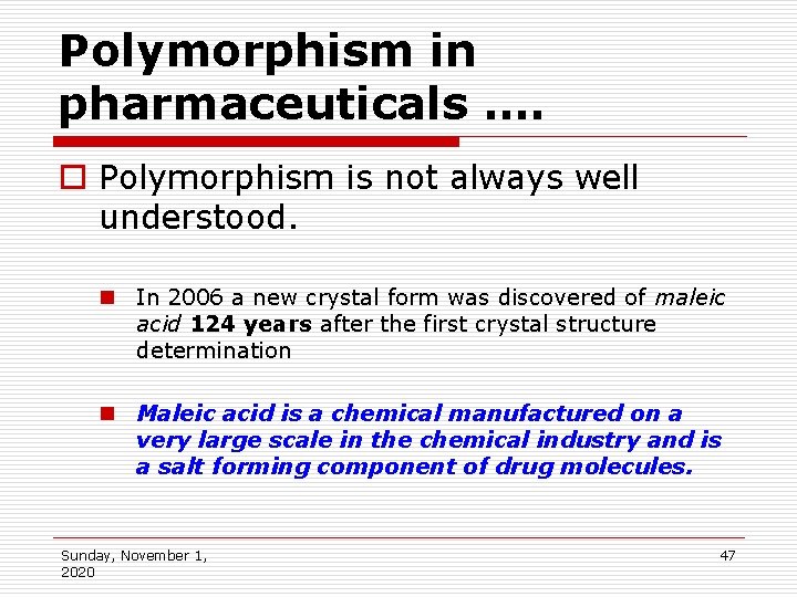 Polymorphism in pharmaceuticals …. o Polymorphism is not always well understood. n In 2006