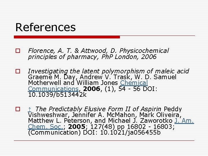References o Florence, A. T. & Attwood, D. Physicochemical principles of pharmacy, Ph. P
