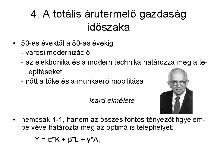 4. A totális árutermelő gazdaság időszaka • 50 -es évektől a 80 -as évekig