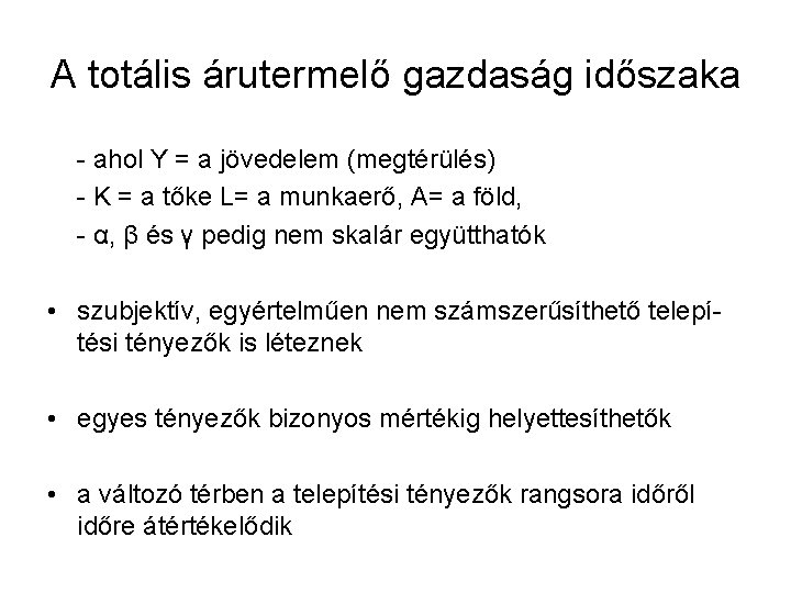 A totális árutermelő gazdaság időszaka - ahol Y = a jövedelem (megtérülés) - K