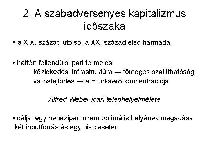 2. A szabadversenyes kapitalizmus időszaka • a XIX. század utolsó, a XX. század első