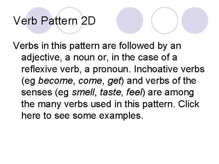 Verb Pattern 2 D Verbs in this pattern are followed by an adjective, a