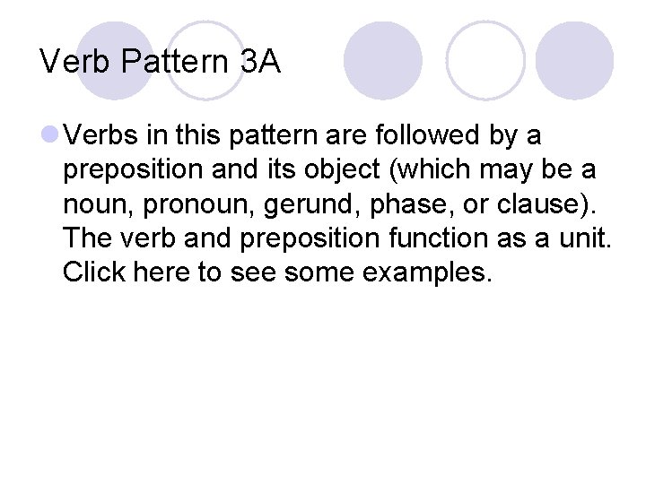 Verb Pattern 3 A l Verbs in this pattern are followed by a preposition