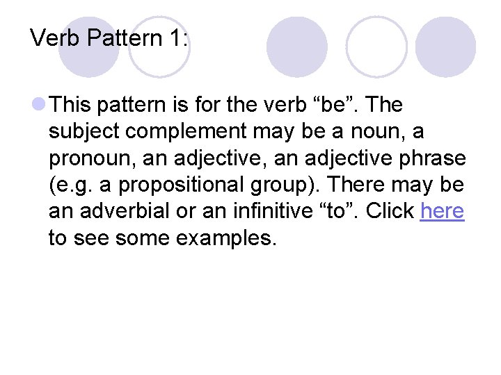 Verb Pattern 1: l This pattern is for the verb “be”. The subject complement
