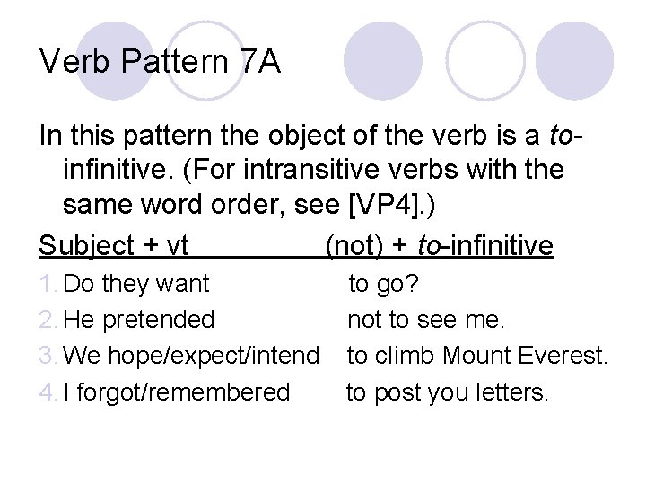 Verb Pattern 7 A In this pattern the object of the verb is a