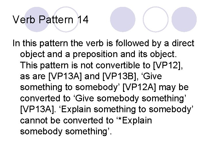 Verb Pattern 14 In this pattern the verb is followed by a direct object