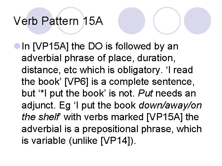 Verb Pattern 15 A l In [VP 15 A] the DO is followed by