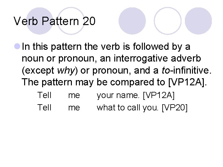 Verb Pattern 20 l In this pattern the verb is followed by a noun