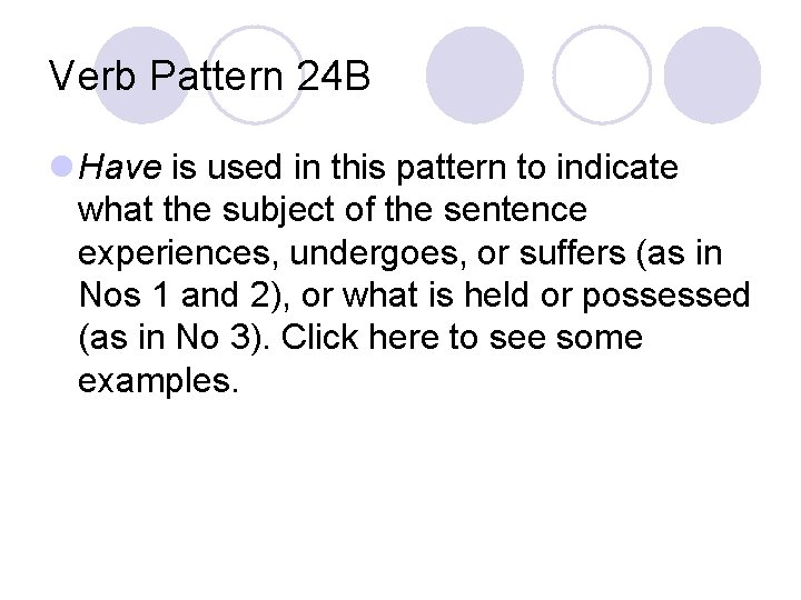 Verb Pattern 24 B l Have is used in this pattern to indicate what