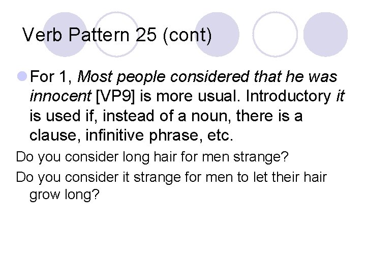Verb Pattern 25 (cont) l For 1, Most people considered that he was innocent