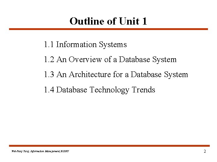 Outline of Unit 1 1. 1 Information Systems 1. 2 An Overview of a