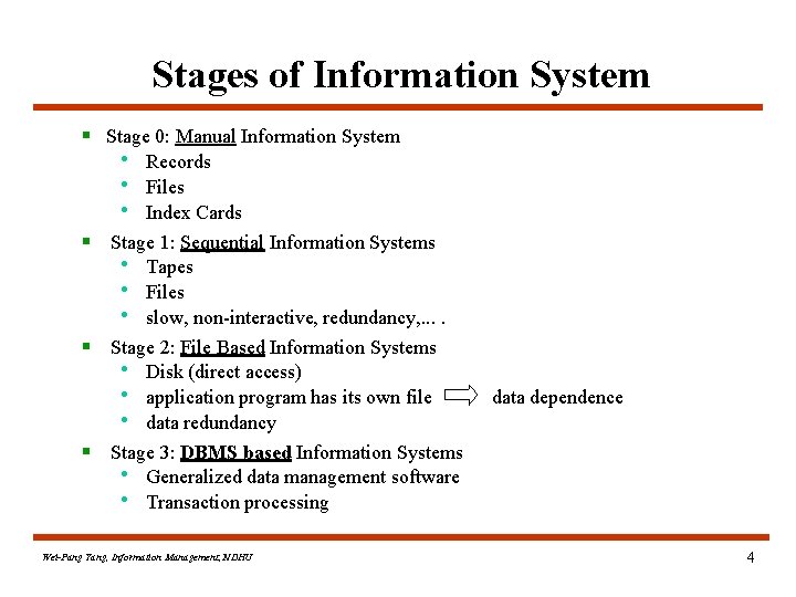 Stages of Information System § Stage 0: Manual Information System • Records • Files