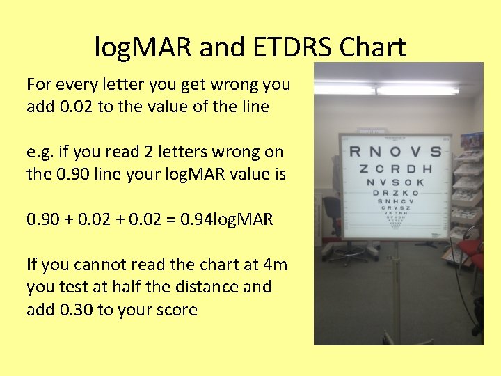 log. MAR and ETDRS Chart For every letter you get wrong you add 0.