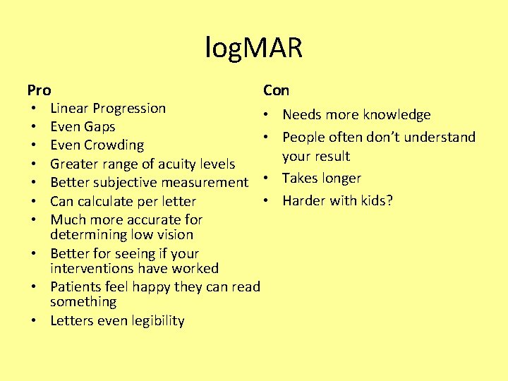 log. MAR Pro Con Linear Progression • Even Gaps • Even Crowding Greater range