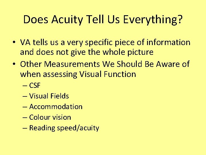 Does Acuity Tell Us Everything? • VA tells us a very specific piece of