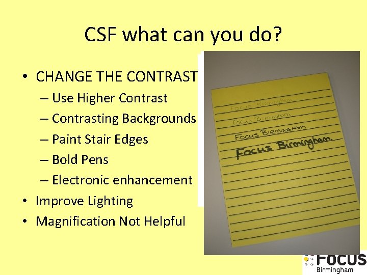 CSF what can you do? • CHANGE THE CONTRAST – Use Higher Contrast –