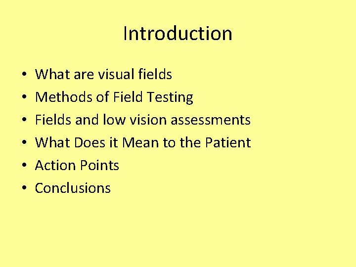 Introduction • • • What are visual fields Methods of Field Testing Fields and