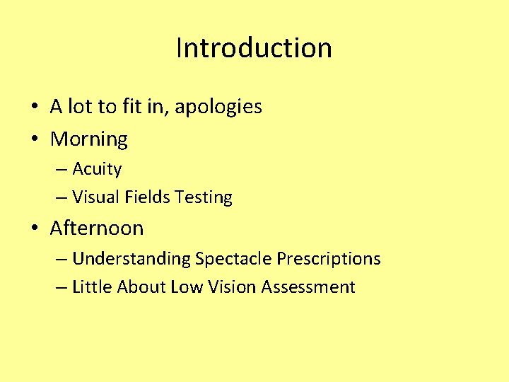 Introduction • A lot to fit in, apologies • Morning – Acuity – Visual