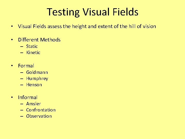 Testing Visual Fields • Visual Fields assess the height and extent of the hill