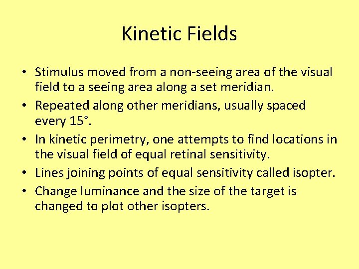 Kinetic Fields • Stimulus moved from a non-seeing area of the visual field to