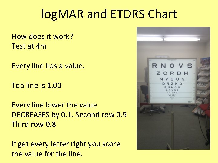 log. MAR and ETDRS Chart How does it work? Test at 4 m Every