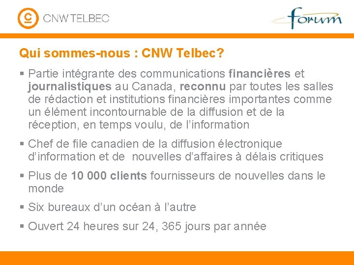 Qui sommes-nous : CNW Telbec? § Partie intégrante des communications financières et journalistiques au