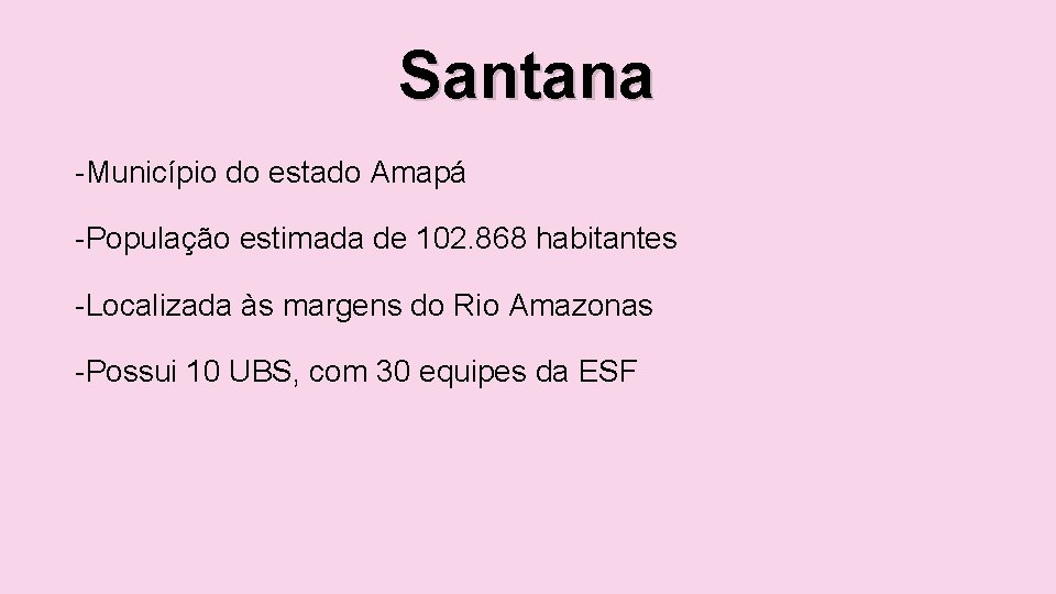 Santana -Município do estado Amapá -População estimada de 102. 868 habitantes -Localizada às margens