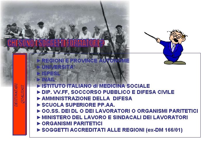 QUALSIASI DESTINATARI: ►REGIONI E PROVINCE AUTONOME ►UNIVERSITA’ ►ISPESL ►INAIL ►ISTITUTO ITALIANO di MEDICINA SOCIALE